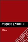 Architettura e psicoanalisi. Percorsi e riflessioni sugli spazi della mente libro