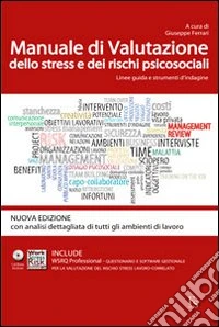 Manuale di valutazione dello stress e dei rischi psicosociali. Linee guida e strumenti di indagine. Con CD-ROM libro