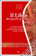 Il libro dei giochi psicologici. Vol. 1: La più grande raccolta di esercitazioni, simulazioni, role playing per insegnanti, formatori, educatori e animatori libro