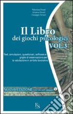 Il libro dei giochi psicologici. Con CD-ROM. Vol. 3: Test, simulazioni, questionari, software e griglie di osservazione per la valutazione in ambito lavorativo libro