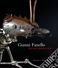 Gianni Fanello. Reincarnazioni. Ediz. illustrata libro