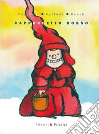 Cappuccetto Rosso. Ediz. illustrata