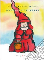 Cappuccetto Rosso. Ediz. illustrata libro