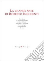 La grande arte di Roberto Innocenti. Ediz. illustrata