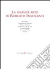 La grande arte di Roberto Innocenti. Ediz. illustrata libro