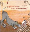 Il grande cane nella città fantasma. Ediz. illustrata libro