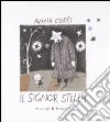 Il signor Stella. Ediz. illustrata libro di Curti Anna