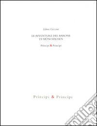 Libero Gozzini. Le avventure del barone di Münchausen. Ediz. illustrata libro