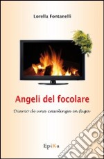 Angeli del focolare. Diario di una casalinga in fuga libro