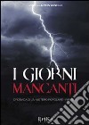 I giorni mancanti. Cronaca di un mistero popolare. Vol. 3 libro