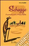 Schegge. Frammenti di vita di nonno Timòteo libro di Gardani Matteo