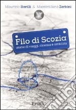 Filo di Scozia. Storie di viaggi, cinema e amicizia