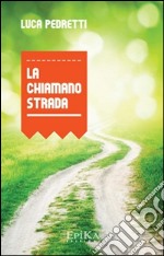 La chiamano strada