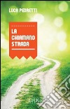 La chiamano strada libro