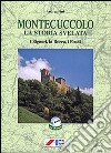 Montecuccolo. La storia svelata attraverso i documenti (secc. XV-XX). I signori, la rocca, i feudi libro
