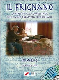 Il Frignano. Contributi alla conoscenza dell'antica provincia del Frignano. Con DVD. Vol. 2: Dicembre 2010 libro