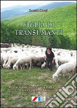 Figlia di transumanti. (Ricordi di una vita trascorsa fra Cavergiumine nel Frignano e il Polesine) libro