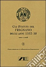 Gli statuti di Frignano degli anni 1337-1338. Vol. 1: Testo e studi