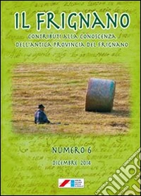 Il Frignano. Contributi alla conoscenza dell'antica provincia del Frignano. Vol. 6 libro