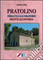 Pratolino. Miracoli all'oratorio, delitti all'osteria libro