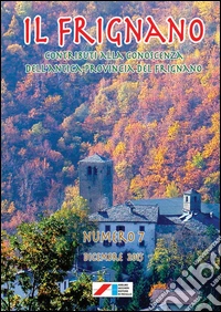 Il Frignano. Contributi alla conoscenza dell'antica provincia del Frignano. Vol. 7 libro