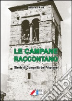 Le campane raccontano. Storie di comunità del Frignano libro