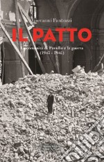 Il patto. La comunità di Pavullo e la guerra (1943-1945) libro