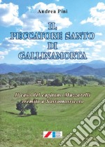 Il peccatore santo di Gallinamorta. Il caso del capitano Muzzarelli eremita a Sassomassiccio libro