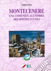 Montecenere. Una comunità all'ombra dei Montecuccoli libro