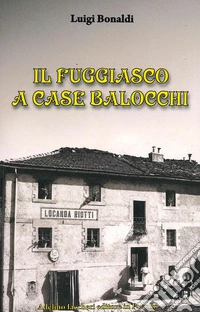 Il fuggiasco a Case Balocchi