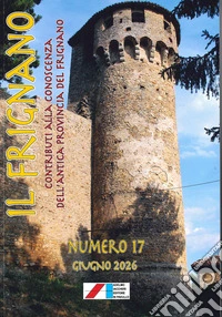 Il Frignano. Contributi alla conoscenza dell'antica provincia del Frignano. Vol. 17