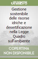 Gestione sostenibile delle risorse idriche e desertificazione nella Legge Quadro sull'ambiente libro