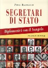 Segretari di Stato. Diplomatici con il Vangelo libro