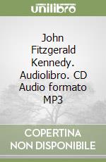 John Fitzgerald Kennedy. Audiolibro. CD Audio formato MP3 libro