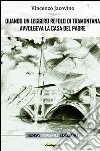 Quando un leggero refolo di tramontana avvolgeva la casa del padre libro