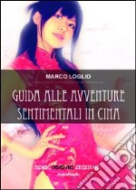 Guida alle avventure sentimentali in Cina libro