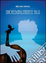 Incredibilmente blu libro