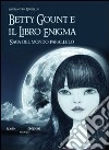 Betty Gount e il libro enigma. Saga del mondo parallelo libro