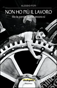 Non ho più il lavoro (Ma le parole, quelle ancora sì) libro