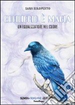 Equilibrio è magia. Un equalizzatore nel cuore libro