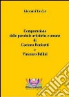 Comparazione delle parabole artistiche e umane di Gaetano Donizetti e Vincenzo Bellini libro di Tavcar Giovanni Rampin N. (cur.) Mariani M. (cur.)