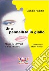 Una pennellata in giallo. Morte su Internet e altri racconti libro