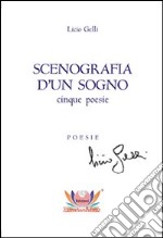 Scenografia d'un sogno. 5 poesie libro