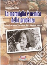 La meraviglia è nemica della prudenza. Invito alla lettura de «L'arte della gioia» di Goliarda Sapienza