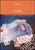 Il rumore della poesia. Vol. 2 libro