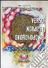 Verso nordest Skorohodowa libro di Rampin Nicola Mariani M. (cur.)