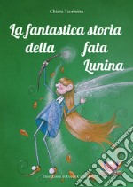 La fantastica storia della fata Lunina libro