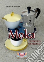 Moka. Pensiero espresso libro