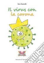 Il virus con la corona. Ediz. illustrata