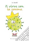 Il virus con la corona. Ediz. illustrata libro